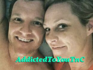 AddictedToYouTnC