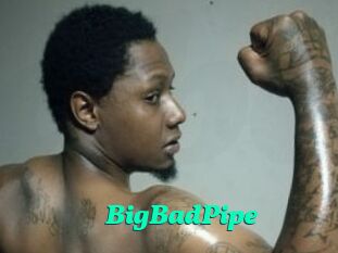 BigBadPipe