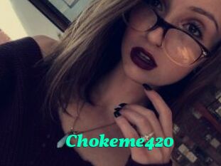 Chokeme420