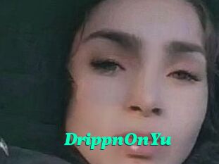DrippnOnYu