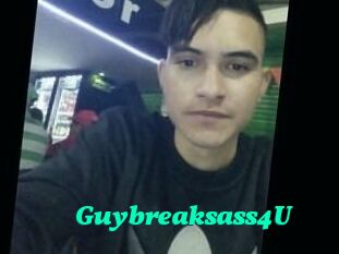 Guybreaksass4U