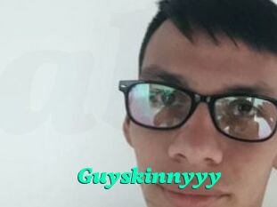 Guyskinnyyy