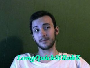LongQuickStRokE