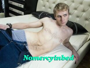 Nomercyinbed
