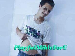PlayfulMikleForU