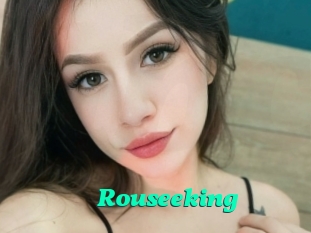 Rouseeking