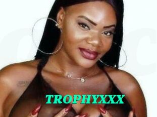 TROPHYXXX
