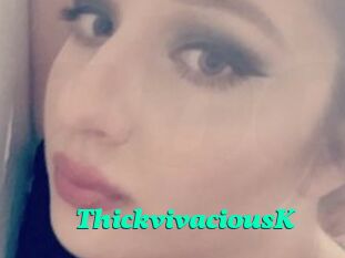 ThickvivaciousK