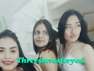 Threeslavesforyou