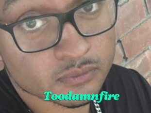 Toodamnfire