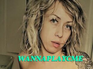 WANNAPLAYCME