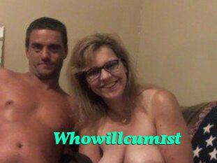 Whowillcum1st