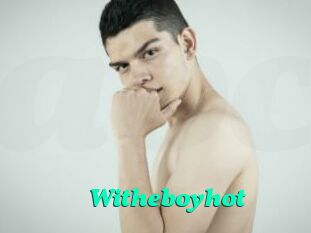 Witheboyhot
