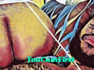 YouCumFirst